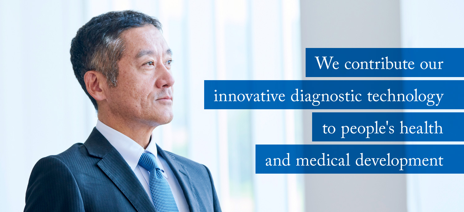 We contribute our innovative diagnostic technology to people’s health and medical development.